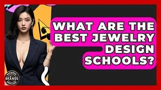 What Are The Best Jewelry Design Schools? - Designer Brands Spotlight