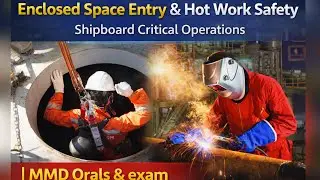 Enclosed Space Entry & Hot Work Safety | Shipboard Critical Operations | MMD Orals & Exam