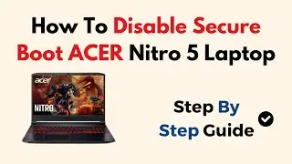 How To Disable Secure Boot ACER Nitro 5 Laptop