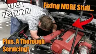 Continuing to Fix MORE Stuff on the 240SX RESTOMOD and Giving the Car a Thorough Servicing!