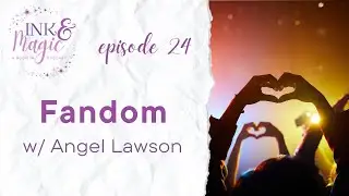 Ep 24 Fandom with Angel Lawson
