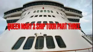 Queen Mary 2 Ship Tour Part Three November 18th 2024