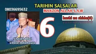 Tarihin Salsalar Annabi Muhammad SAW.  6 tare da Sheikh mal ubale Adakawa.  (6)