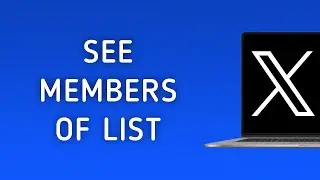 How To See The Members Of A List On X (Twitter) On PC