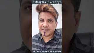 Patanjali Forced Sell Off Ruchi Soya's Stake by SEBI