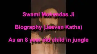 Swami Mohandas Ji - Biography - As an 8 year boy in jungle