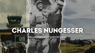 DEUX MINUTES PATRIMOINE - Charles Nungesser
