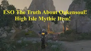 ESO The Truth About Oakensoul! High Isle Mythic Item!