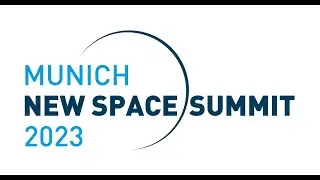 Highlights of the Munich New Space Summit 2023
