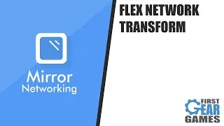 Unity Multiplayer With Mirror - Flex Network Transform (Asset)