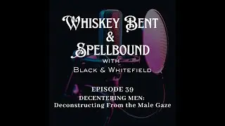 DECENTERING MEN: Deconstructing From the Male Gaze
