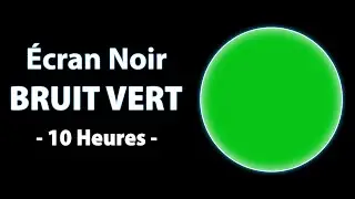 &Eacute;cran noir Avec Bruit Vert - Son en 10 Heures Pour Dire Adieu &agrave; l'anxi&eacute;t&eacute; et Dormir Rapidement