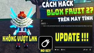 C&aacute;ch Hack Blox Fruit Tr&ecirc;n PC Client VeloCity Fix Lỗi Văng Auto Farm ANTI BAN Kh&ocirc;ng Lỗi