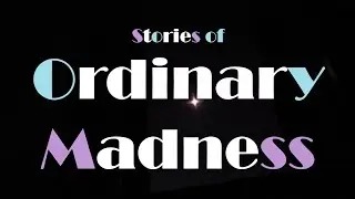 일상의 광기에 관한 이야기 Stories of Ordinary Madness
