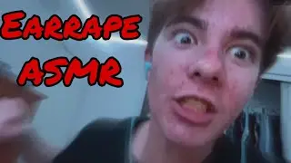 Earrape ASMR