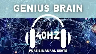 Genius Brain Gamma Binaural | PURE 40Hz | Autism, ADHD, Heightened Perception (Use Headphones)