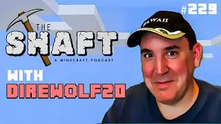 Minecraft, Mods & Special Guest &ndash; DIREWOLF20 | The Shaft (A Minecraft Podcast) #229