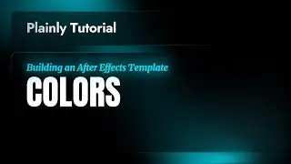 Plainly Tutorials - Building an After Effects Template - Colors