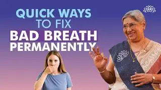 Say Goodbye to Mouth Odour | Proven Ways to Fix Bad Breath | Natural Home Remedies