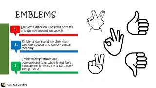 Gestures: Speech Illustrators and Emblems