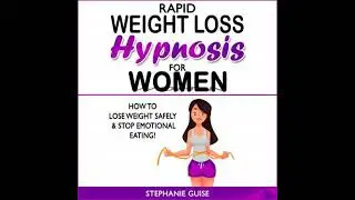 RAPID WEIGHT LOSS HYPNOSIS FOR WOMEN: How to Lose Weight Safely and Stop Emotional Eating! How to
