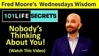 101 Life Secrets #41 Nobodys Thinking About You
