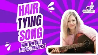 Hair Tying Song -  written by a Music Therapist! Learn to tie your hair!