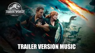 JURASSIC WORLD: FALLEN KINGDOM Trailer Music