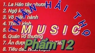 THÂN HẢI THỌ MUSIC Phẩm 12