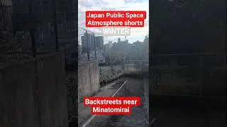 Japan Public Space Atmosphere shorts, Backstreets near Minatomirai, December 2025