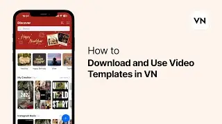 How to Download and Use Video Templates in VN？