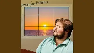 Pray for Patience