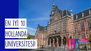 Hollanda'nın En İyi 10 Üniversitesi!
