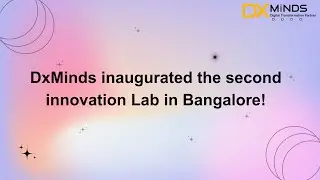 DxMinds inaugurated the second innovation Lab in Bangalore!