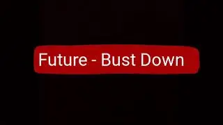 Future - Bust Down