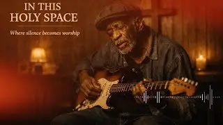 In This Holy Space &ndash; A Gospel Blues Prayer | The Long Amen
