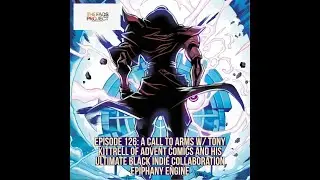 A Call To Arms w/ Tony Kittrell of Advent Comics and the Black Indie Comic Collab-Epiphany Engine