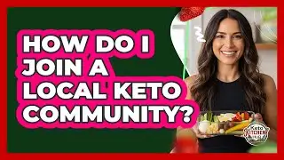 How Do I Join A Local Keto Community?