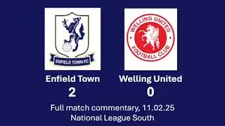 Enfield Town 2-0 Welling Utd | 11.02.25 | National League South | Full commentary