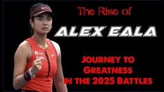 The Rise of Alex Eala: The Journey to Greatness in the 2025 Battles