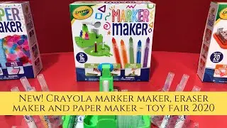 New! Crayola Marker Maker, Eraser Maker and Paper Maker   Toy Fair 2020