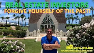 Real Estate Investors forgive yourself of the past!