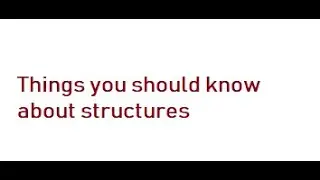 Things you should know about structures.