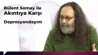 Bülent Somay ile Akıntıya Karşı: 