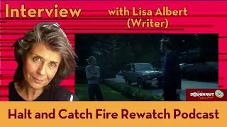 Interview - Lisa Albert - Writer / Episodes 3.03, 3.08, 4.07 - Halt and Catch Fire podcast