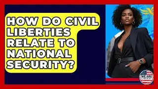 How Do Civil Liberties Relate To National Security? - We Are Liberal