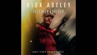 Rick Astley-Together Forever  (Push it Mix 2) (Ralf Alwin Bremen Remix)#rickastley #togetherforever