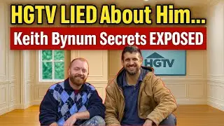 Keith Bynum EXPOSED &mdash; The Shocking Truth Behind HGTV Star