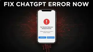 Fix This ChatGPT Error &ldquo;Our System Detected Unusual Activity&rdquo; (Android & iPhone) | Complete Guide