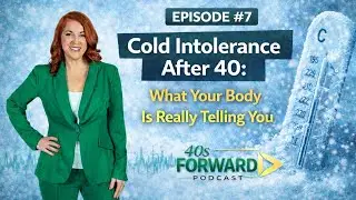 S1E8 Cold Intolerance After 40: What Your Body Is Really Telling You